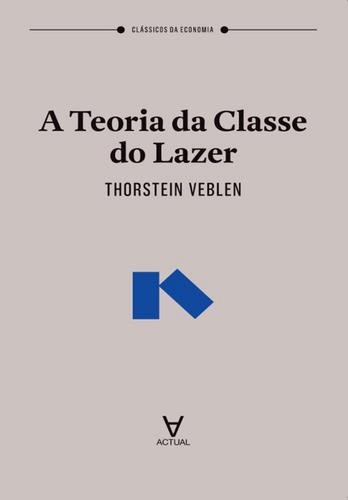 A Teoria da Classe do Lazer - eBook - VEBLEN, THORSTEIN