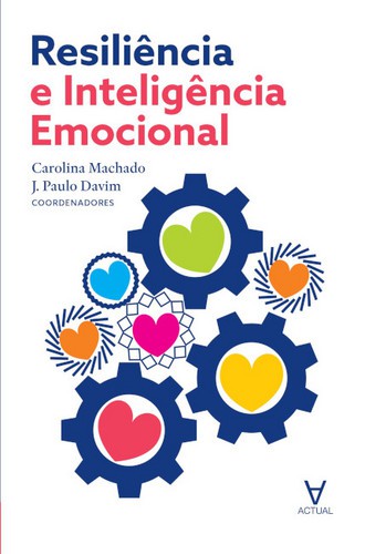 Resiliência e Inteligência Emocional - eBook - MACHADO, CAROLINA F.C. & DAVIM, J. PAULO