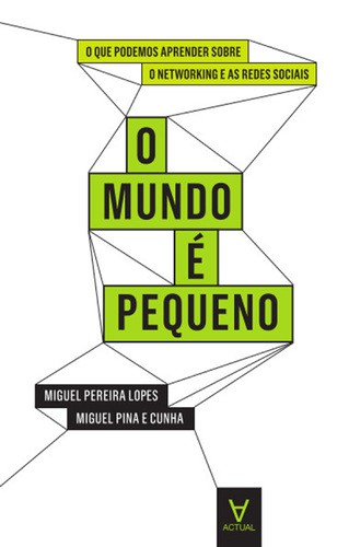 O Mundo é Pequeno - O que podemos aprender sobre Networking e as Redes Sociais - eBook - LOPES, MIGUEL PEREIRA