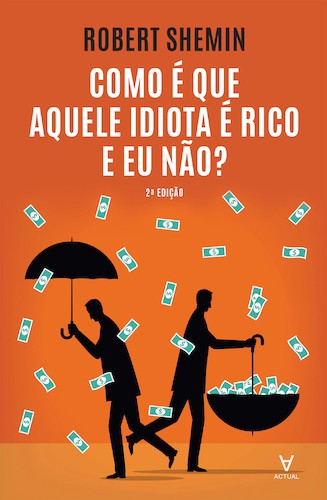 Como é que aquele idiota é rico e eu não? - eBook - SHEMIN, ROBERT