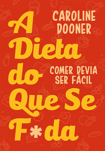 A Dieta do Que se F*da - eBook - DOONER, CAROLINE