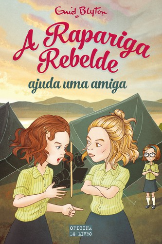 A Rapariga Rebelde Ajuda uma Amiga - BLYTON, ENID