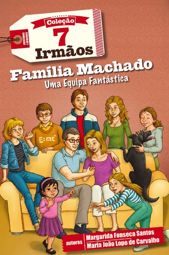 Família Machado - Uma Equipa Fantástica - SANTOS, MARGARIDA FONSECA