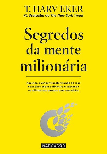SEGREDOS DA MENTE MILIONARIA - EKER, T. HARV