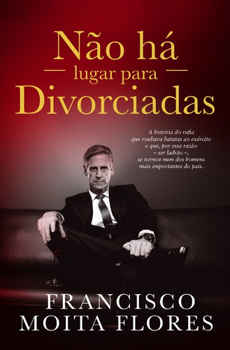 Não Há Lugar Para Divorciadas - FLORES, FRANCISCO MOITA