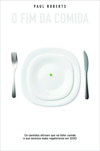 O Fim da Comida  - ROBERTS, PAUL