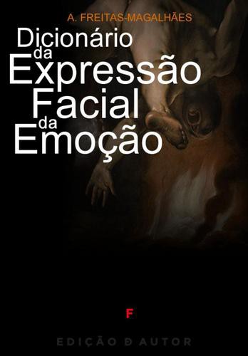 Dicionário da Expressão Facial da Emoção - eBook - FREITAS-MAGALHÃES, A.