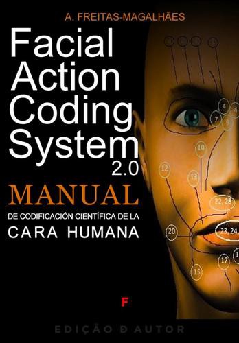 Facial Action Coding System: Manual de Codificación Científica de la Cara Humana - eBook - FREITAS-MAGALHÃES, A.