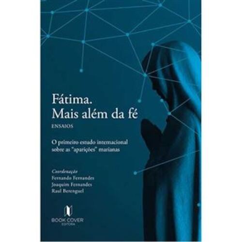FÁTIMA. MAIS ALEM DA FÉ - FERNANDES, FERNANDO