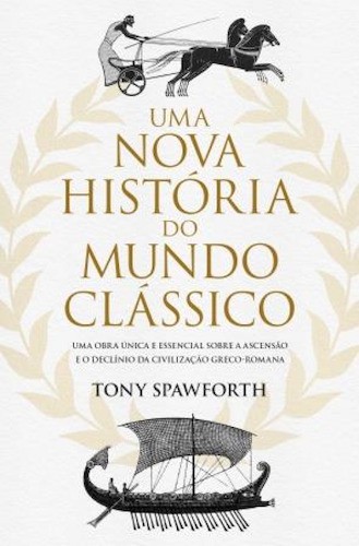 Uma Nova História do Mundo Clássico - SPAWFORTH, TONY