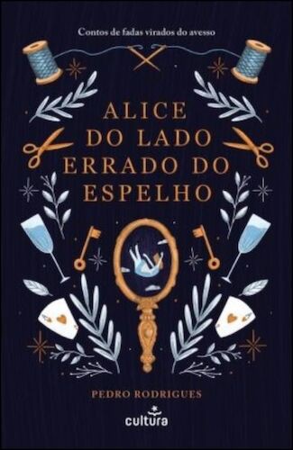ALICE DO LADO ERRADO DO ESPELHO - RODRIGUES, PEDRO