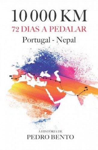 10000KM - 72 Dias a Pedalar - BENTO, PEDRO