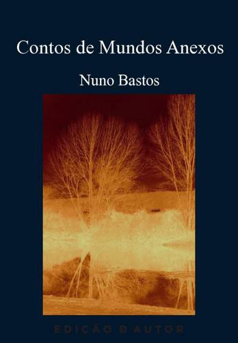 Contos de Mundos Anexos - eBook - BASTOS, NUNO