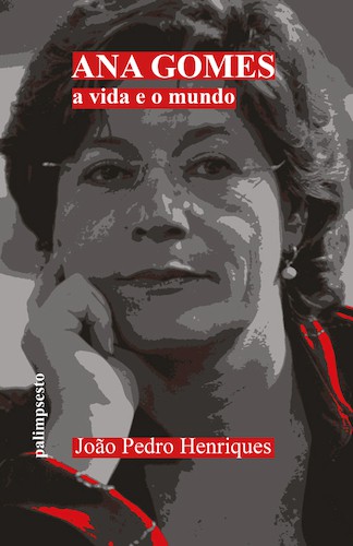 ANA GOMES - A VIDA E O MUNDO - HENRIQUES, JOAO PEDRO