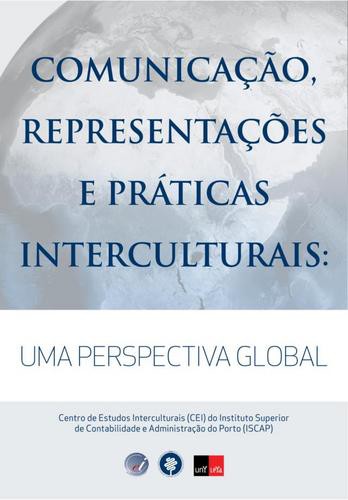 Comunicação, Representações e Práticas Interculturais: Uma Perspectiva Global - eBook - CENTRO ESTUDOS INTERCULTURAIS DO ISCAP