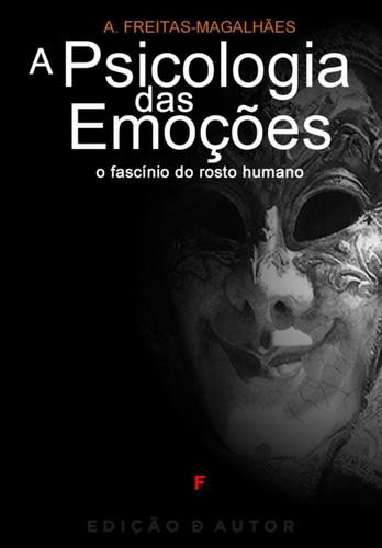 A Psicologia das Emoções: O Fascínio do Rosto Humano - eBook - FREITAS-MAGALHÃES, A.
