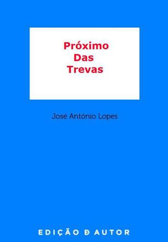 Próximo Das Trevas - eBook - LOPES, JOSÉ ANTÓNIO