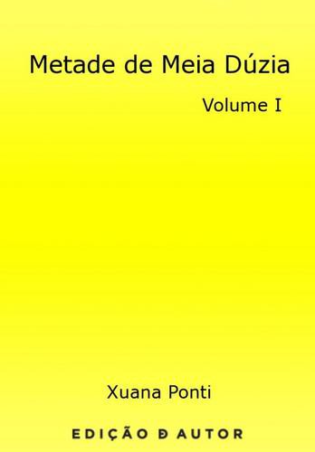 Metade de Meia Dúzia - I - eBook - PONTI, XUANA